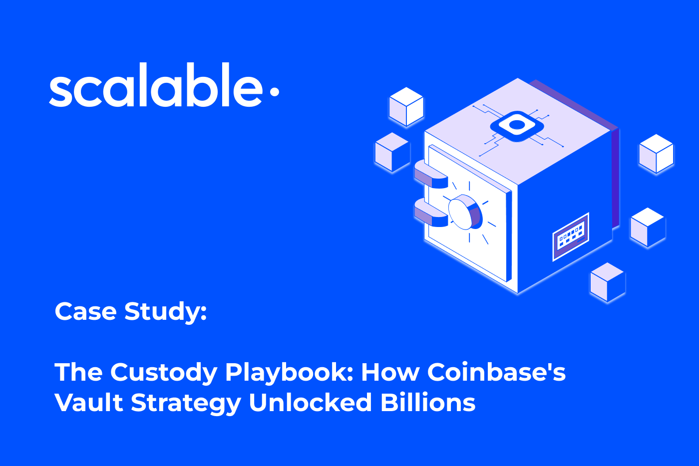 Case Study: The Custody Playbook: How Coinbase's Vault Strategy Unlocked Billions